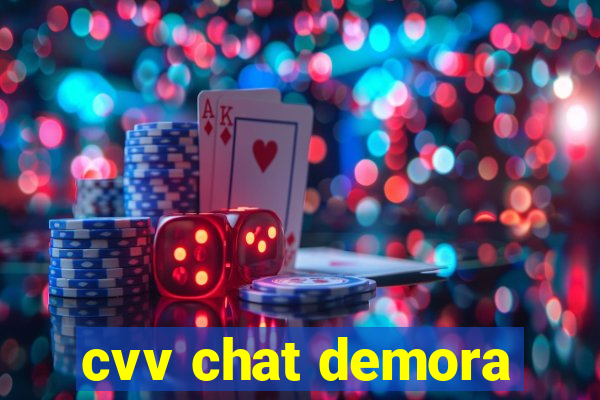 cvv chat demora